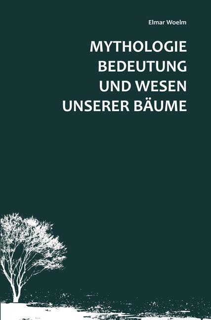 Vorderes Coverbild Mythologie, Bedeutung und Wesen unserer Bäume