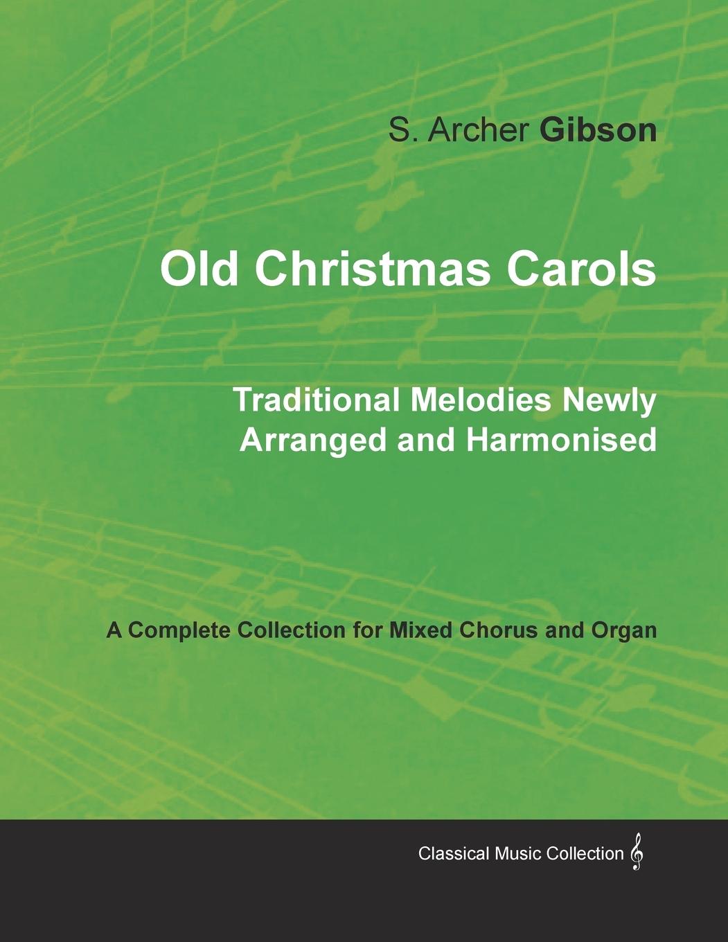 Vorderes Coverbild Old Christmas Carols - Traditional Melodies Newly Arranged and Harmonised - A Complete Collection for Mixed Chorus and Organ