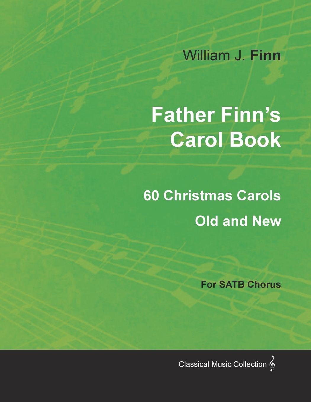 Vorderes Coverbild Father Finn's Carol Book - 60 Christmas Carols Old and New for SATB Chorus