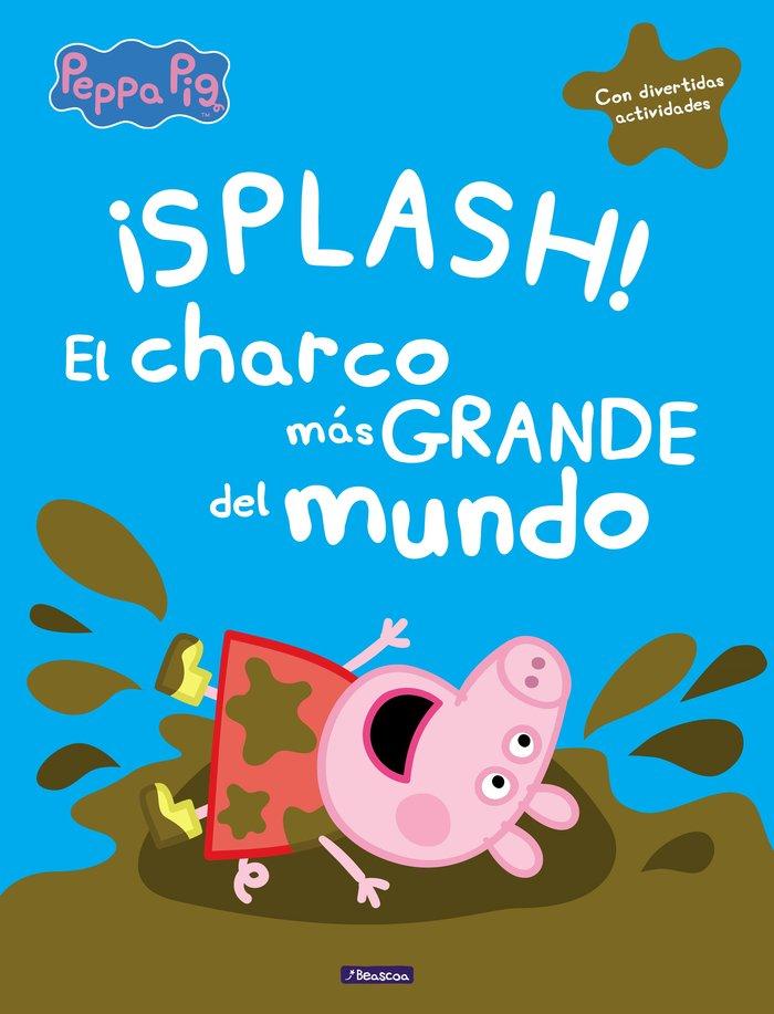 Vorderes Coverbild Peppa Pig. ¡Splash! El charco más grande del mundo : con divertidas actividades