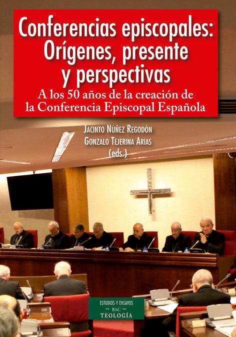 Vorderes Coverbild Conferencias episcopales : orígenes, presente y perspectivas : a los 50 años de la creación de la Conferencia Episcopal Española