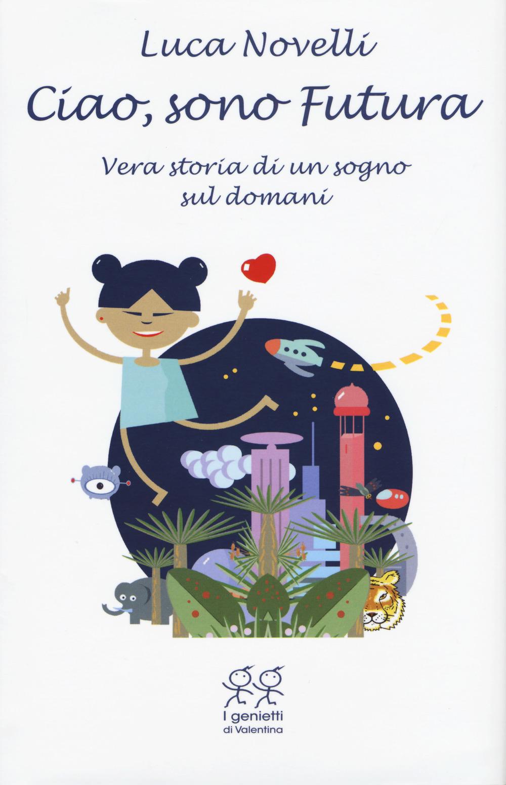 Vorderes Coverbild Ciao, sono Futura. Vera storia di un sogno sul domani