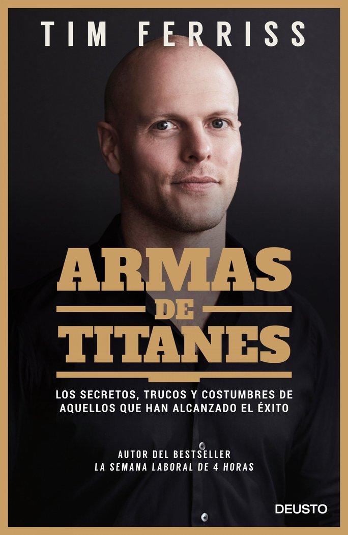 Vorderes Coverbild Armas de titanes : los secretos, trucos y costumbres de aquellos que han alcanzado el éxito