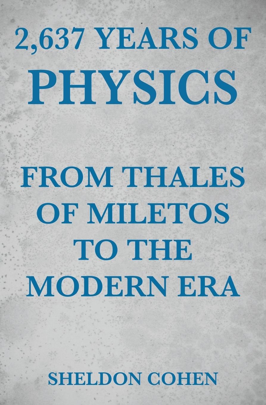 Vorderes Coverbild 2,637 Years of Physics from Thales of Miletos to the Modern Era