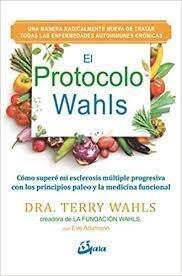 Vorderes Coverbild El Protocolo Wahls : cómo superé mi esclerosis múltiple progresiva con los principios paleo y la medicina funcional