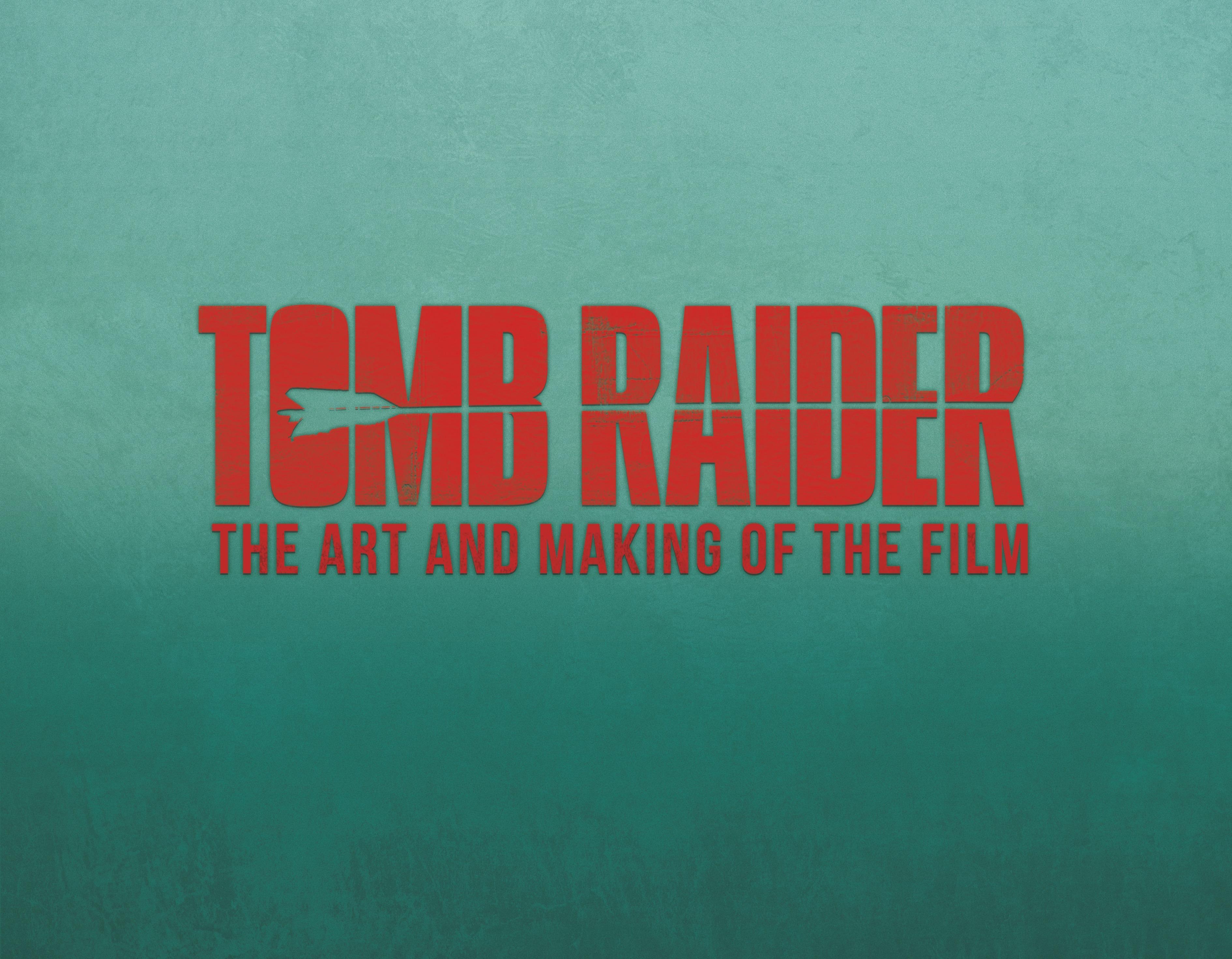 Vorderes Coverbild Tomb Raider: The Art and Making of the Film
