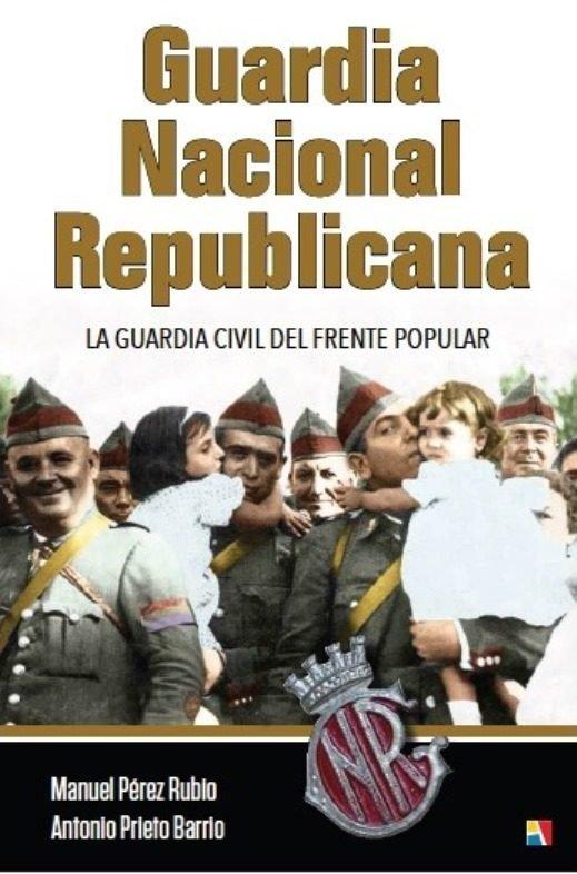 Vorderes Coverbild Guardia nacional republicana . La Guardia Civil del Frete Popular