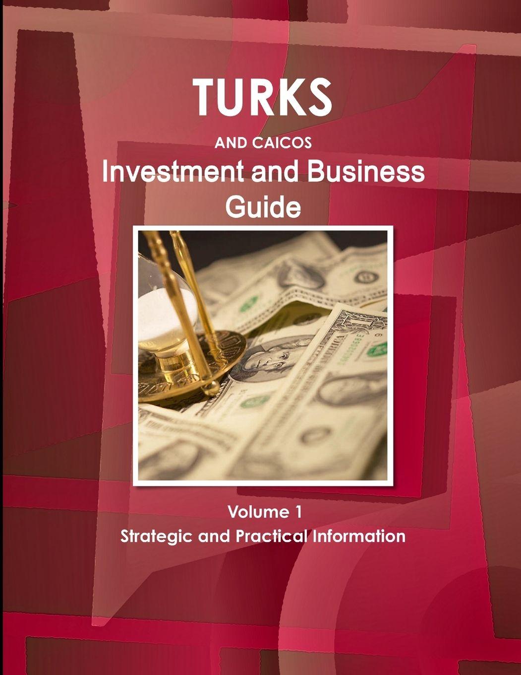 Vorderes Coverbild Turks and Caicos Investment and Business Guide Volume 1 Strategic and Practical Information