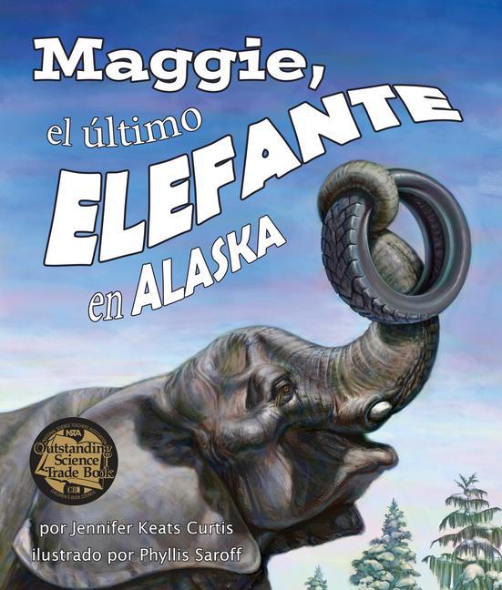 Vorderes Coverbild Maggie, El Último Elefante En Alaska[maggie: Alaska's Last Elephant]