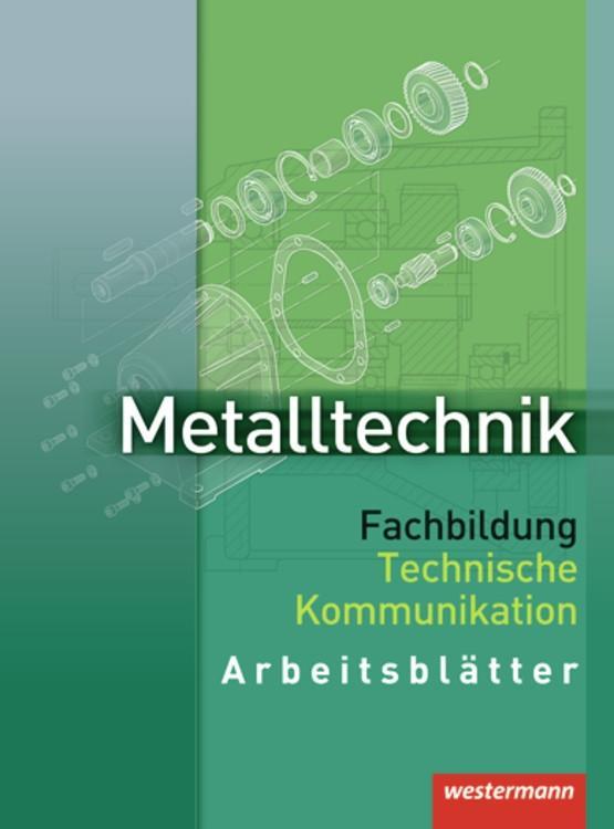 Vorderes Coverbild Metalltechnik. Fachbildung Technische Kommunikation. Arbeitsblätter