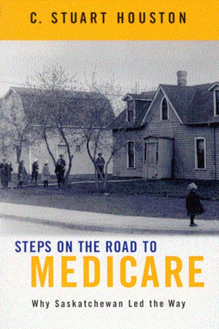 Vorderes Coverbild Steps on the Road to Medicare: Why Saskatchewan Led the Way