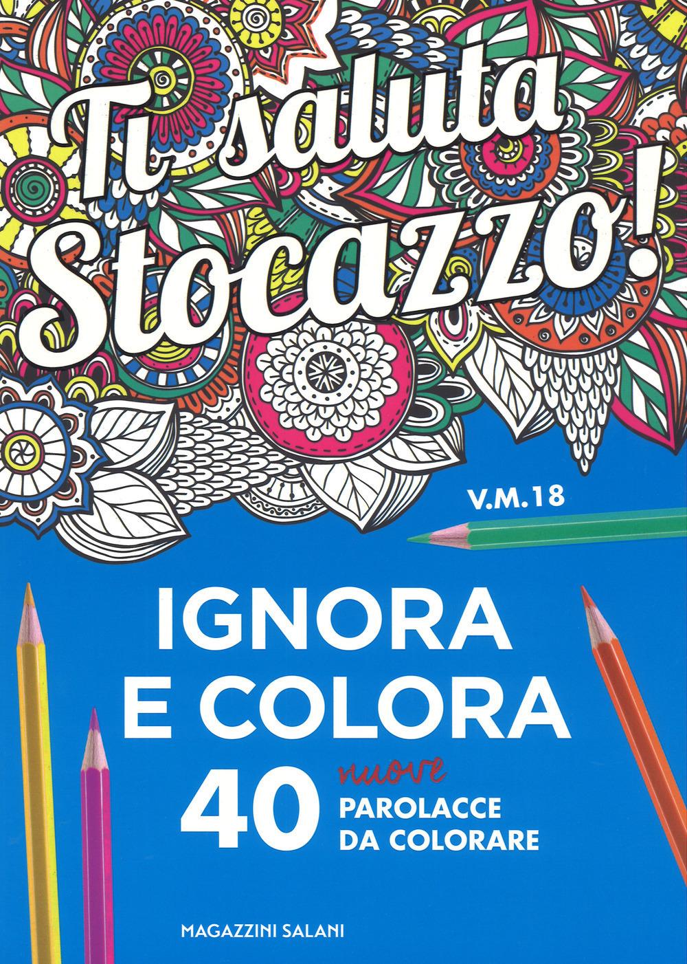 Vorderes Coverbild Ti saluta stocazzo! Ignora e colora. 40 nuove parolacce da colorare