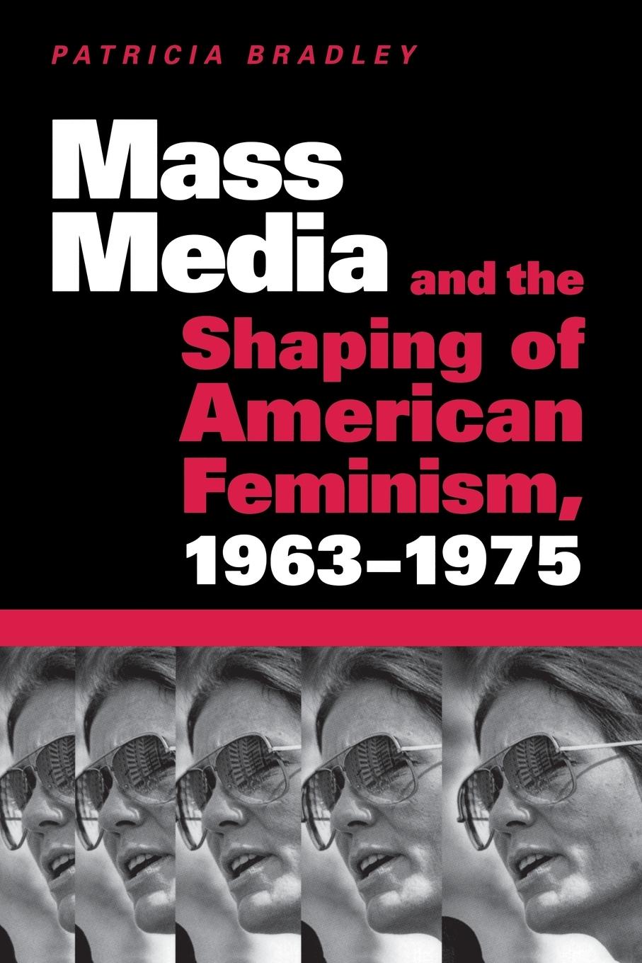 Vorderes Coverbild Mass Media and the Shaping of American Feminism, 1963-1975