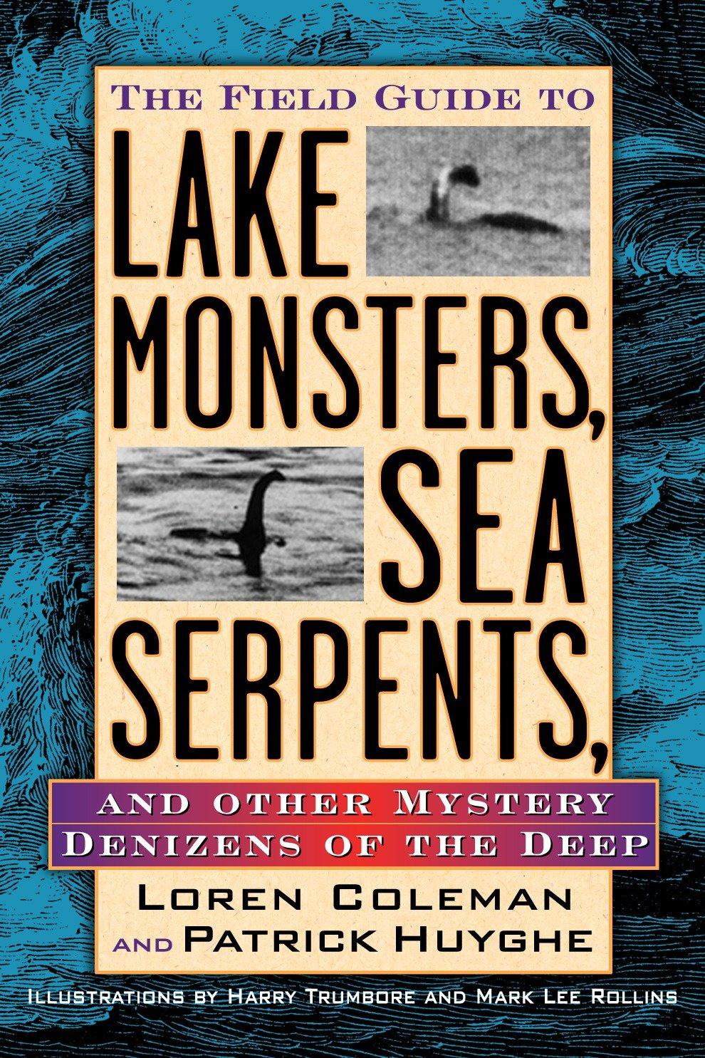 Vorderes Coverbild The Field Guide to Lake Monsters, Sea Serpents and Other Mystery Denizens of the Deep