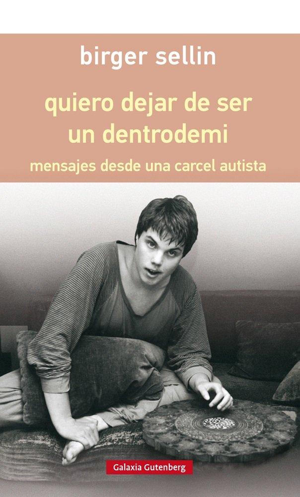 Vorderes Coverbild Quiero dejar de ser un dentrodemi : mensajes desde una cárcel autista