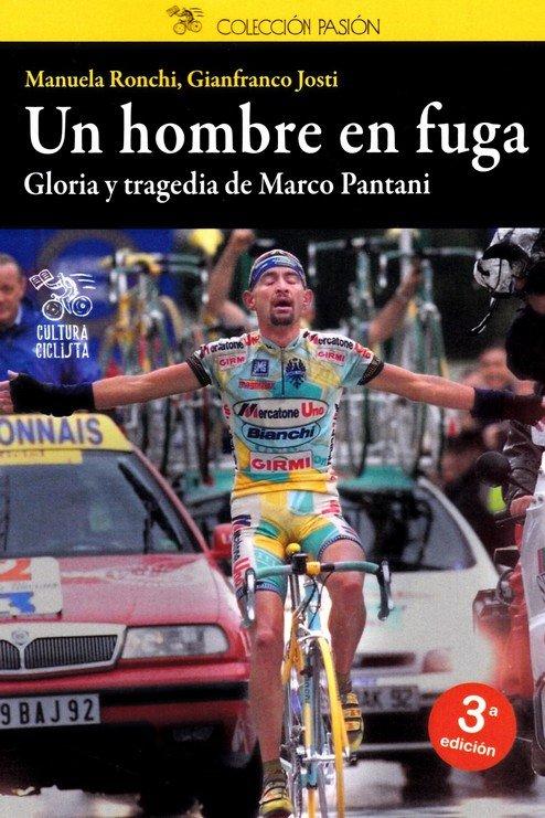 Vorderes Coverbild Un hombre en fuga : gloria y tragedia de Marco Pantani