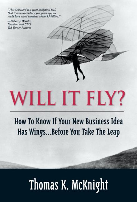 Vorderes Coverbild Will It Fly? How to Know If Your New Business Idea Has Wings...Before You Take the Leap