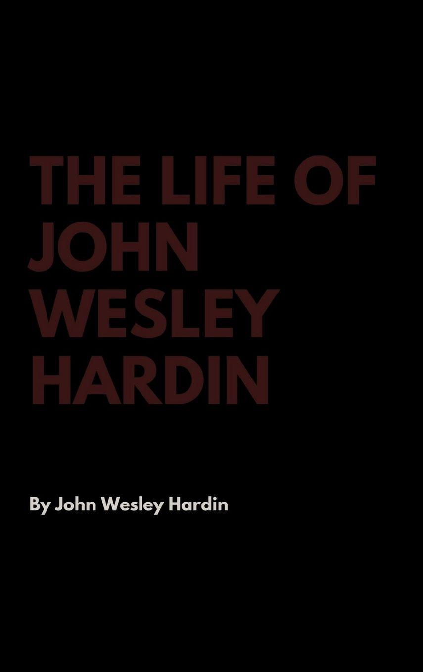 Vorderes Coverbild The Life of John Wesley Hardin
