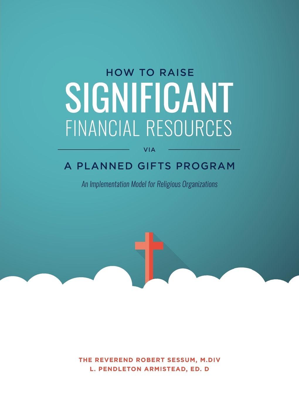 Vorderes Coverbild How to Raise Significant Financial Resources via a Planned Gifts Program