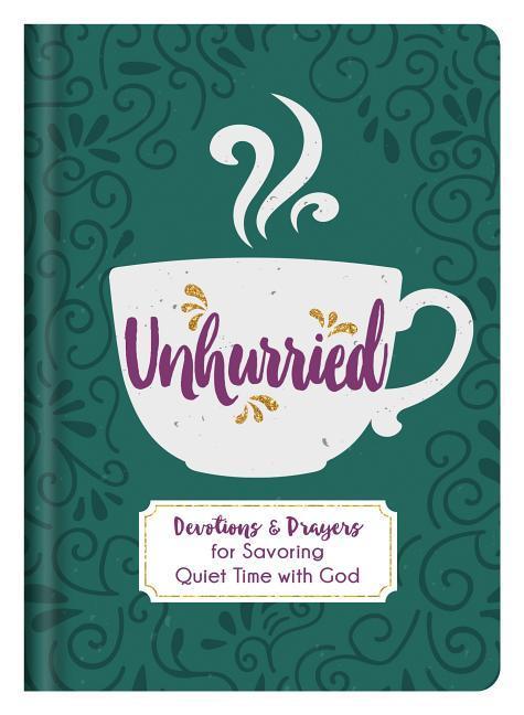 Vorderes Coverbild Unhurried: Devotions and Prayers for Savoring Quiet Time with God