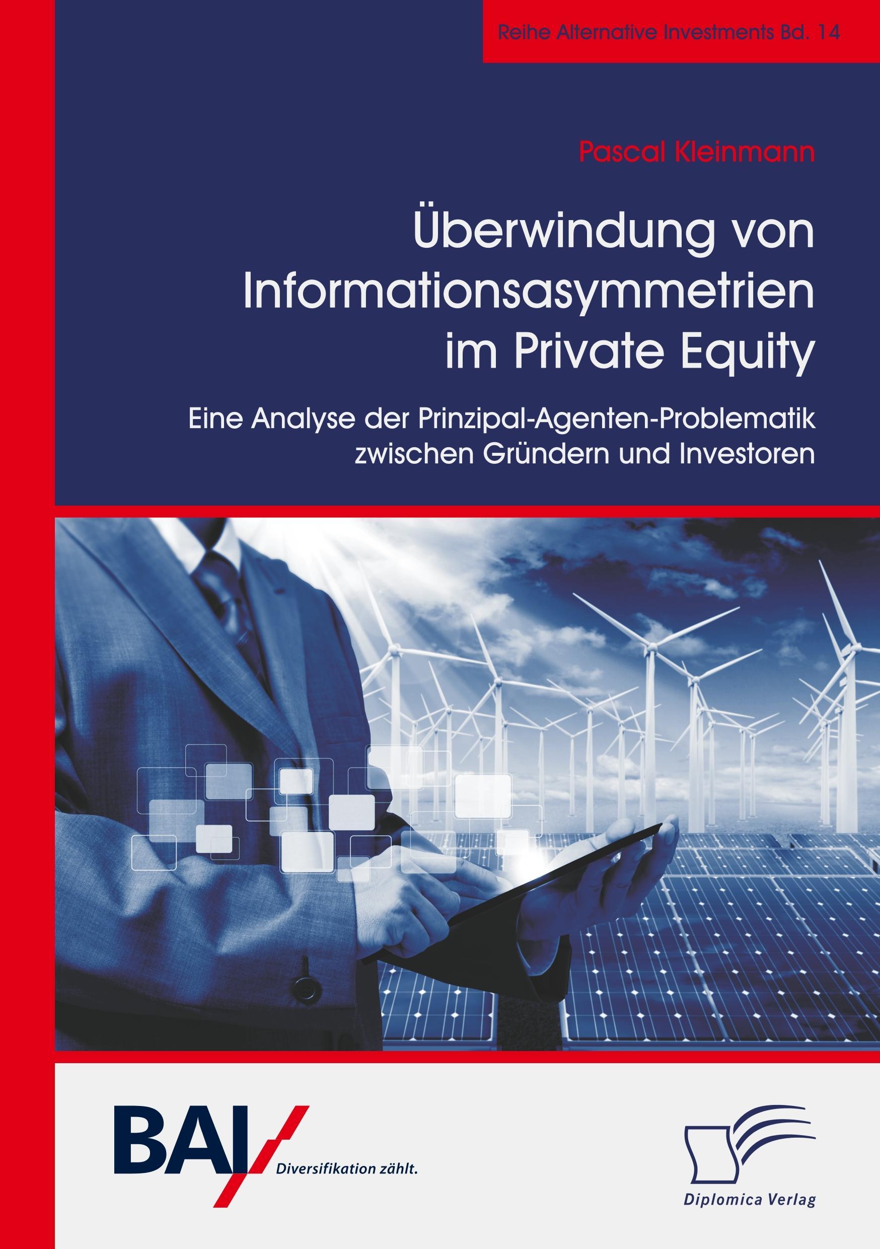 Vorderes Coverbild Überwindung von Informationsasymmetrien im Private Equity. Eine Analyse der Prinzipal-Agenten-Problematik zwischen Gründern und Investoren