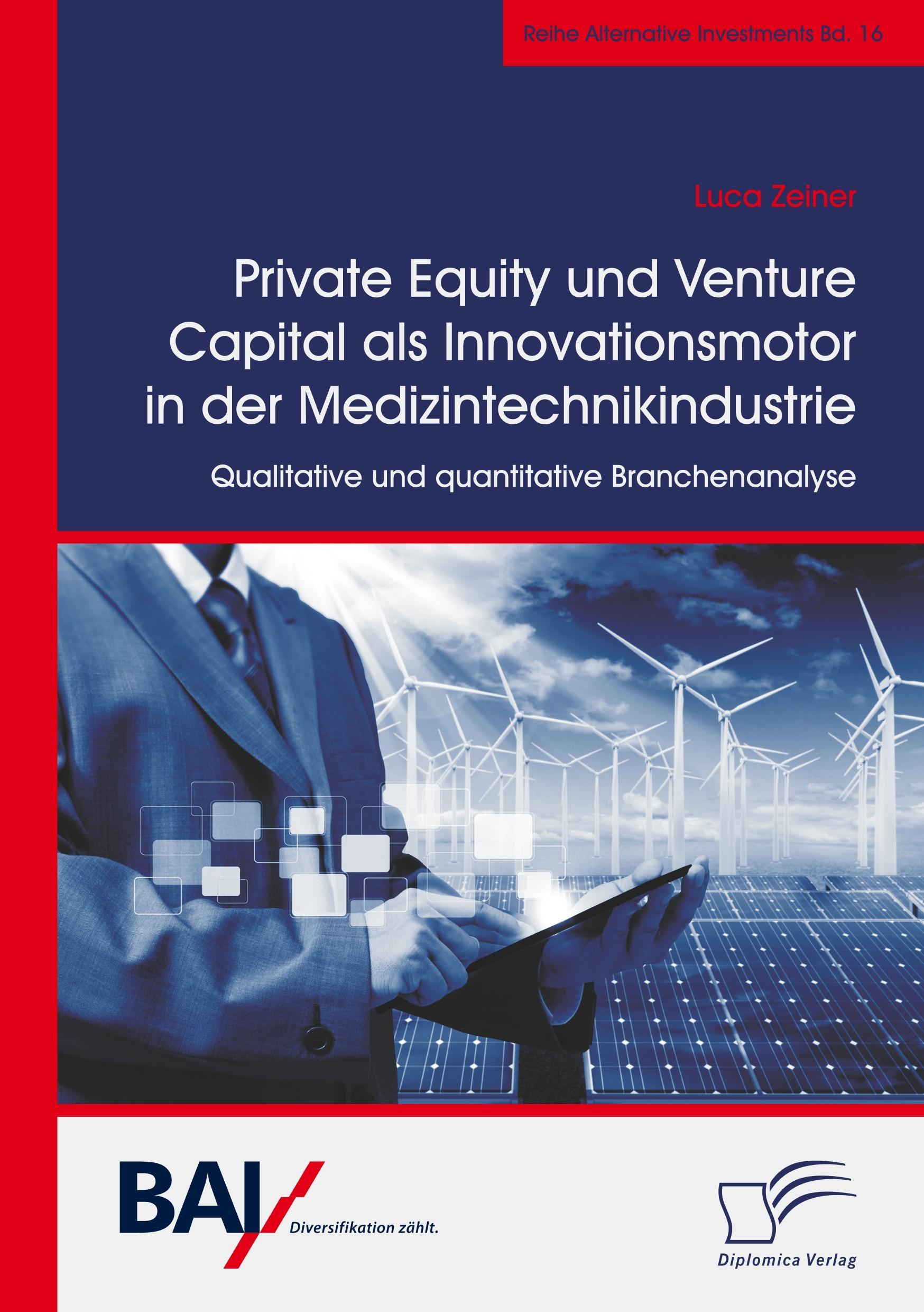 Vorderes Coverbild Private Equity und Venture Capital als Innovationsmotor in der Medizintechnikindustrie. Qualitative und quantitative Branchenanalyse