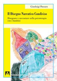 Vorderes Coverbild Il disegno narrativo condiviso. Disegnare e raccontare nella psicoterapia con i bambini