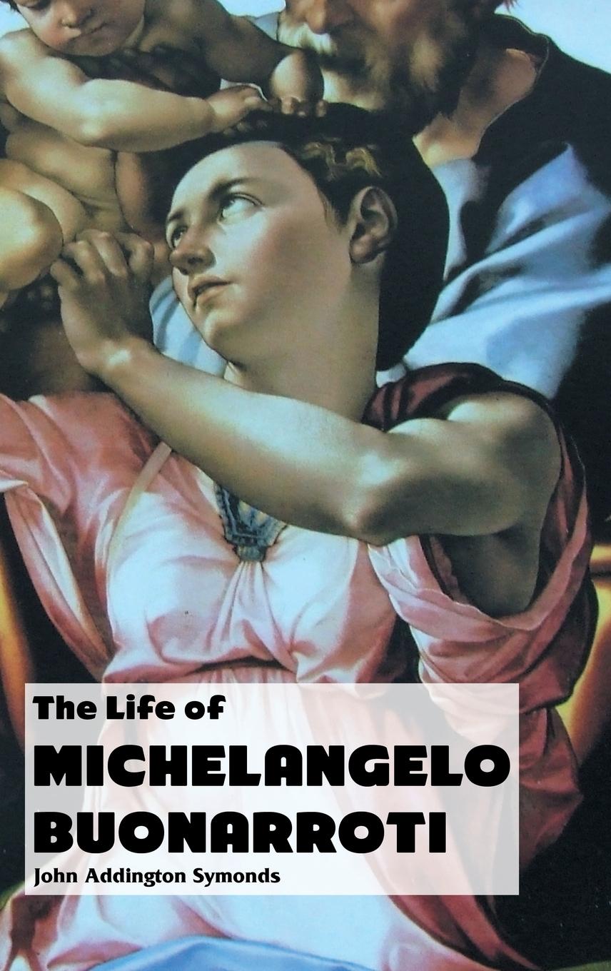 Vorderes Coverbild THE LIFE OF MICHELANGELO BUONARROTI