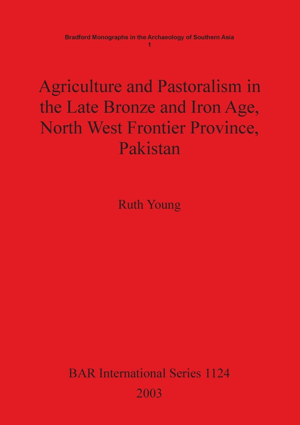 Vorderes Coverbild Agriculture and Pastoralism in the Late Bronze and Iron Age, North West Frontier Province, Pakistan