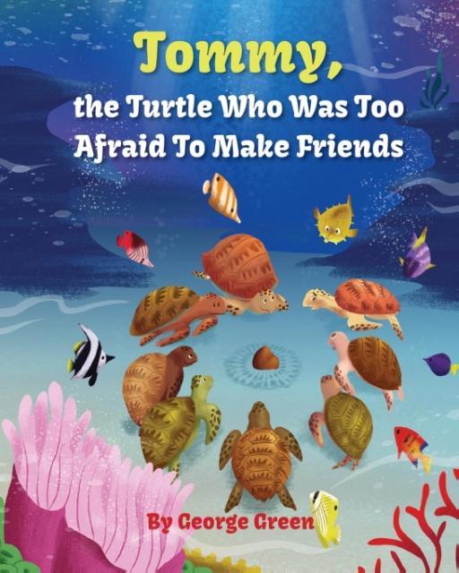 Vorderes Coverbild Tommy, the Turtle who was too Afraid to Make Friends