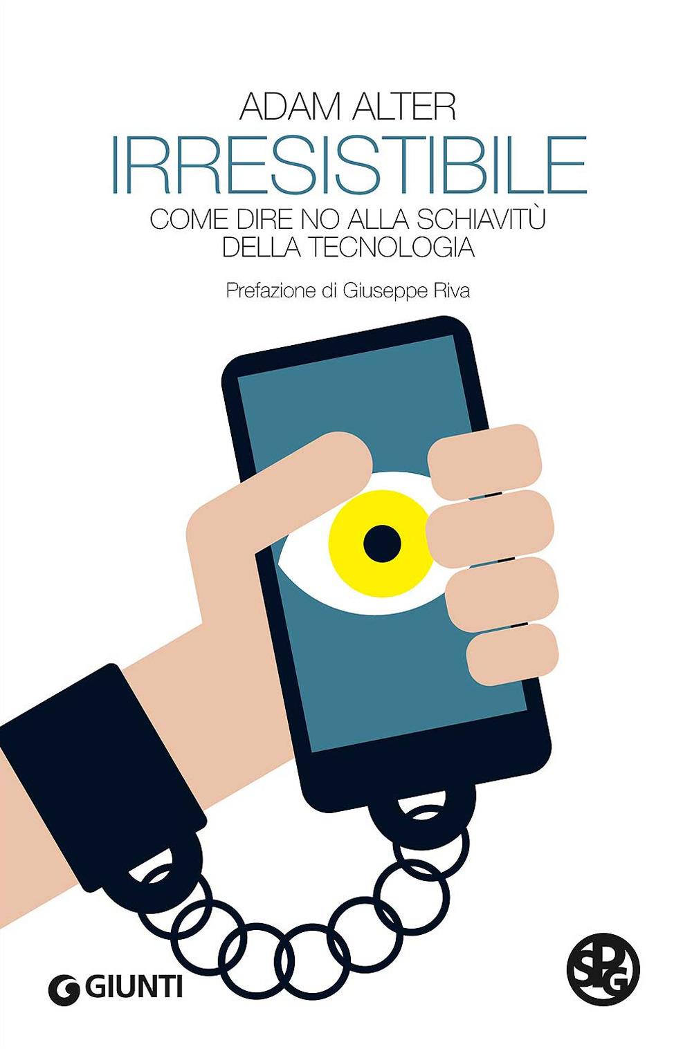 Vorderes Coverbild Irresistibile. Come dire no alla schiavitù della tecnologia