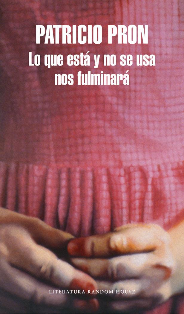 Vorderes Coverbild Lo que está y no se usa nos fulminará