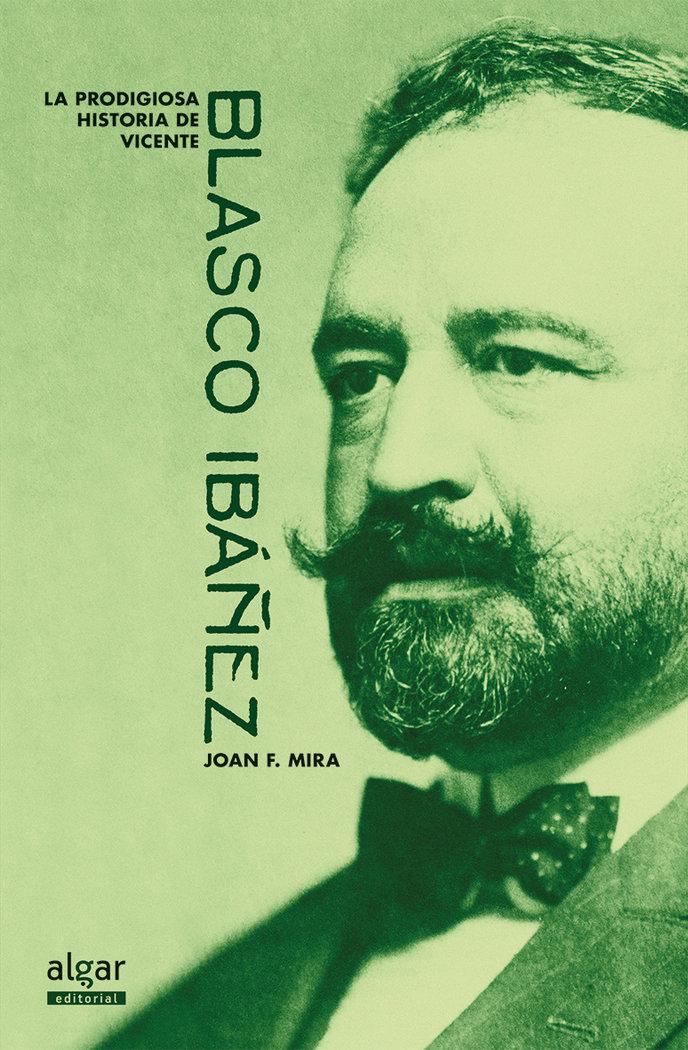 Vorderes Coverbild La prodigiosa historia de Vicente Blasco Ibáñez