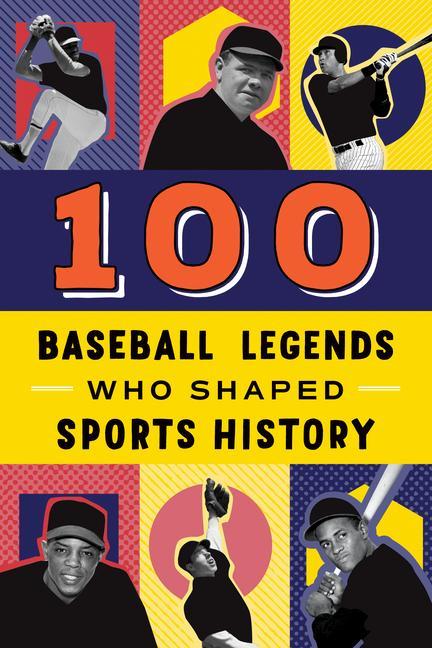 Vorderes Coverbild 100 Baseball Legends Who Shaped Sports History