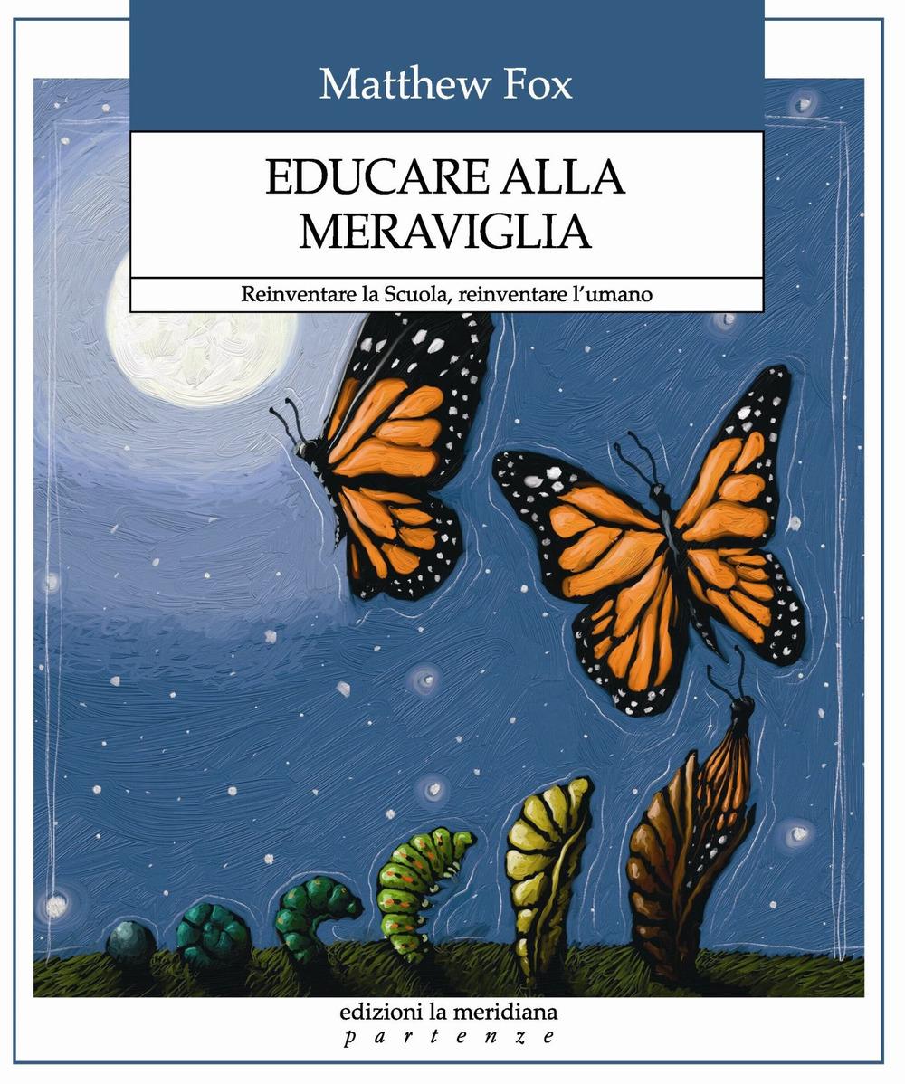 Vorderes Coverbild Educare alla meraviglia. Reinventare la scuola, reinventare l'umano