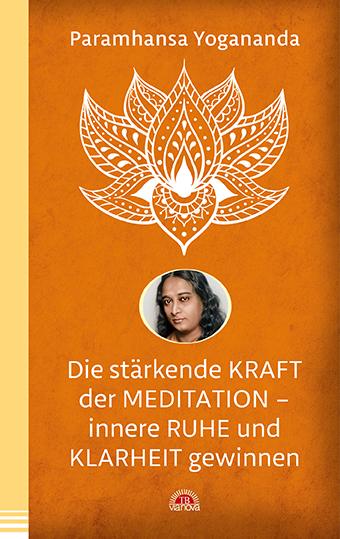Vorderes Coverbild Die stärkende Kraft der Meditation - innere Ruhe und Klarheit gewinnen