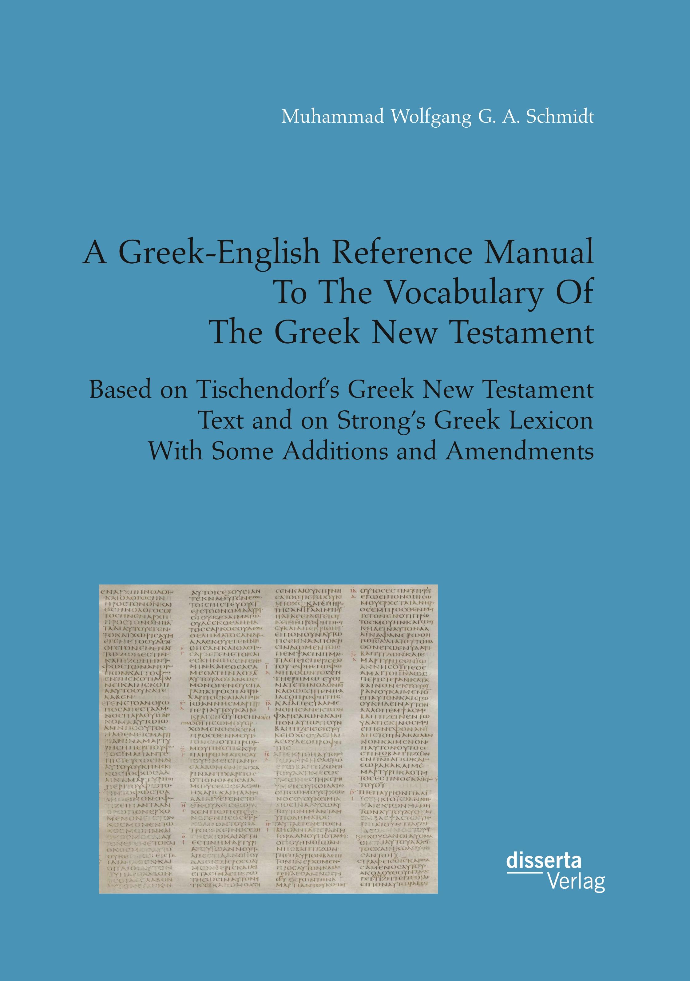 Vorderes Coverbild A Greek-English Reference Manual To The Vocabulary Of The Greek New Testament. Based on Tischendorf's Greek New Testament Text and on Strong's Greek Lexicon With Some Additions and Amendments