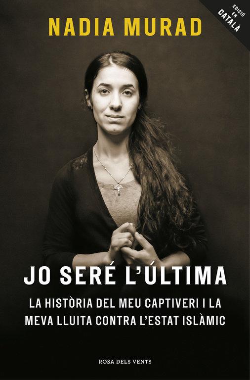 Vorderes Coverbild Jo seré l'última : La història del meu captiveri i la meva lluita contra l'Estat Islàmic