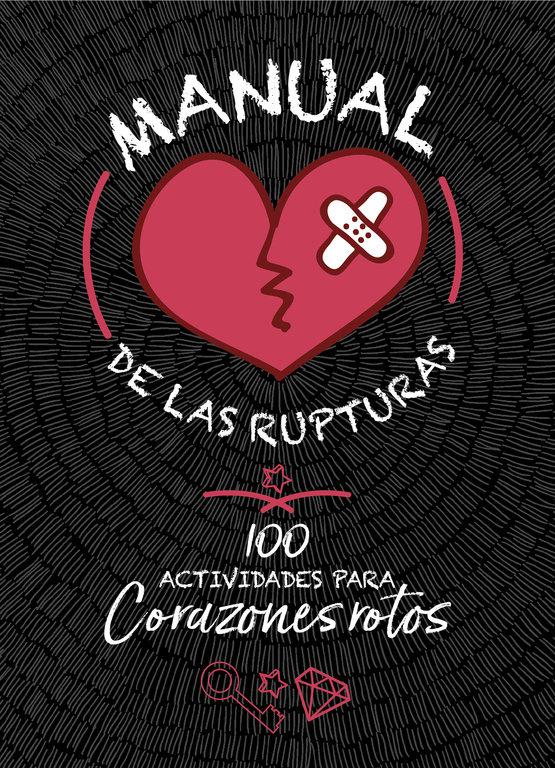 Vorderes Coverbild Manual de las rupturas : 100 actividades para corazones rotos