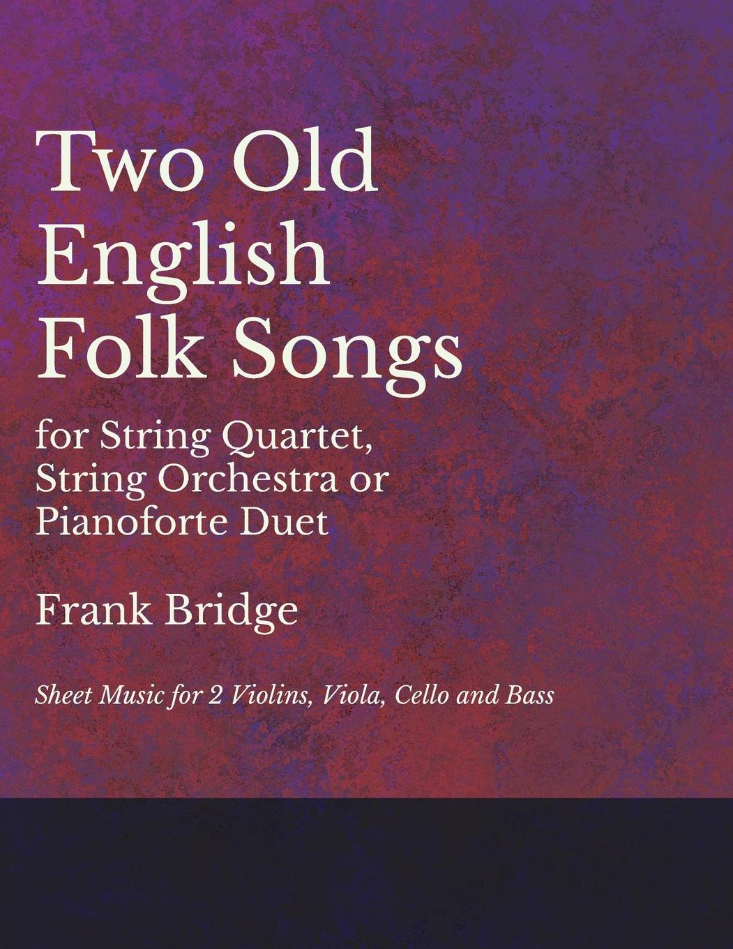 Vorderes Coverbild 2 Old English Songs for String Quartet, String Orchestra or Pianoforte Duet - Sheet Music for 2 Violins, Viola, Cello and Bass