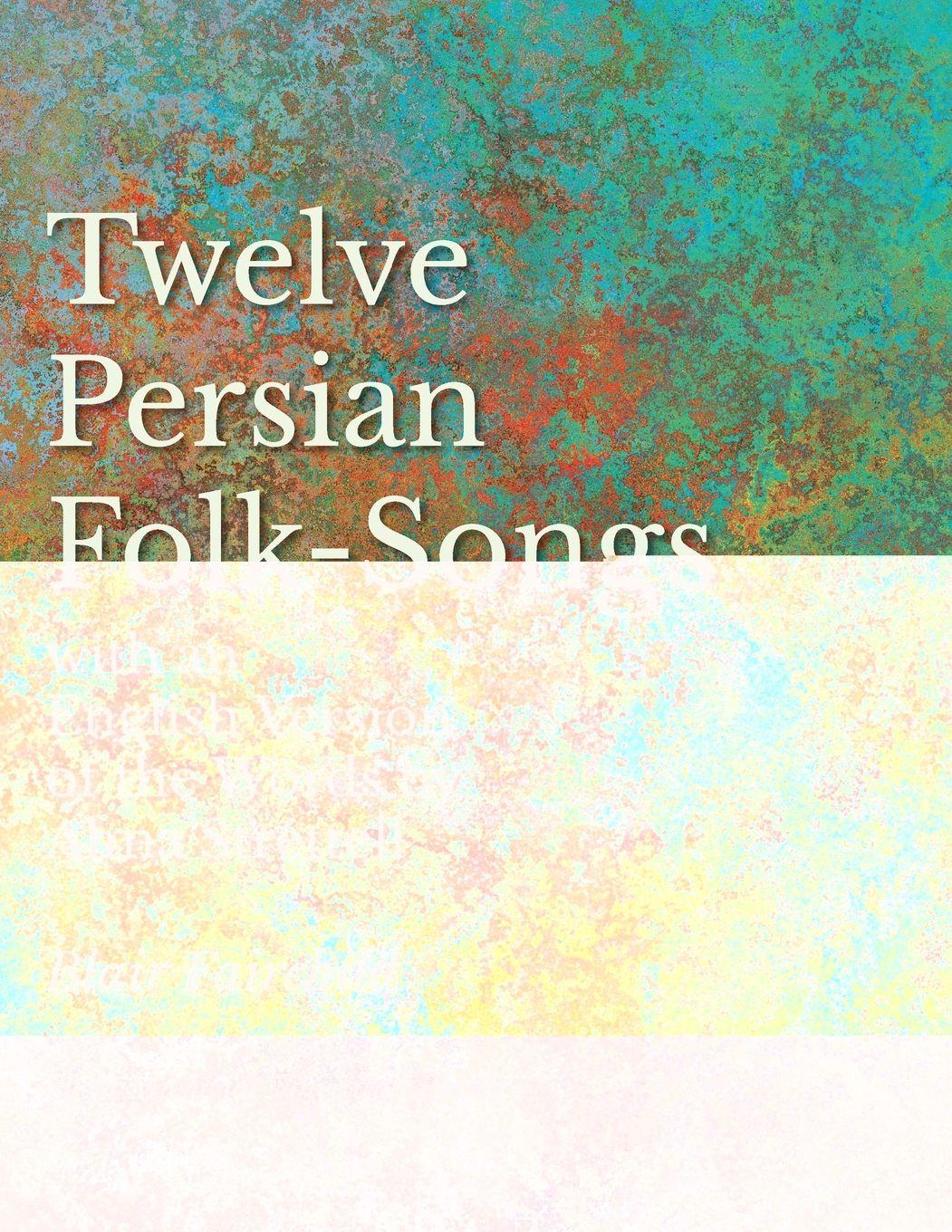 Vorderes Coverbild 12 Persian Folk-Songs with an English Version of the Words by Alma Strettell - Sheet Music for Voice and Piano