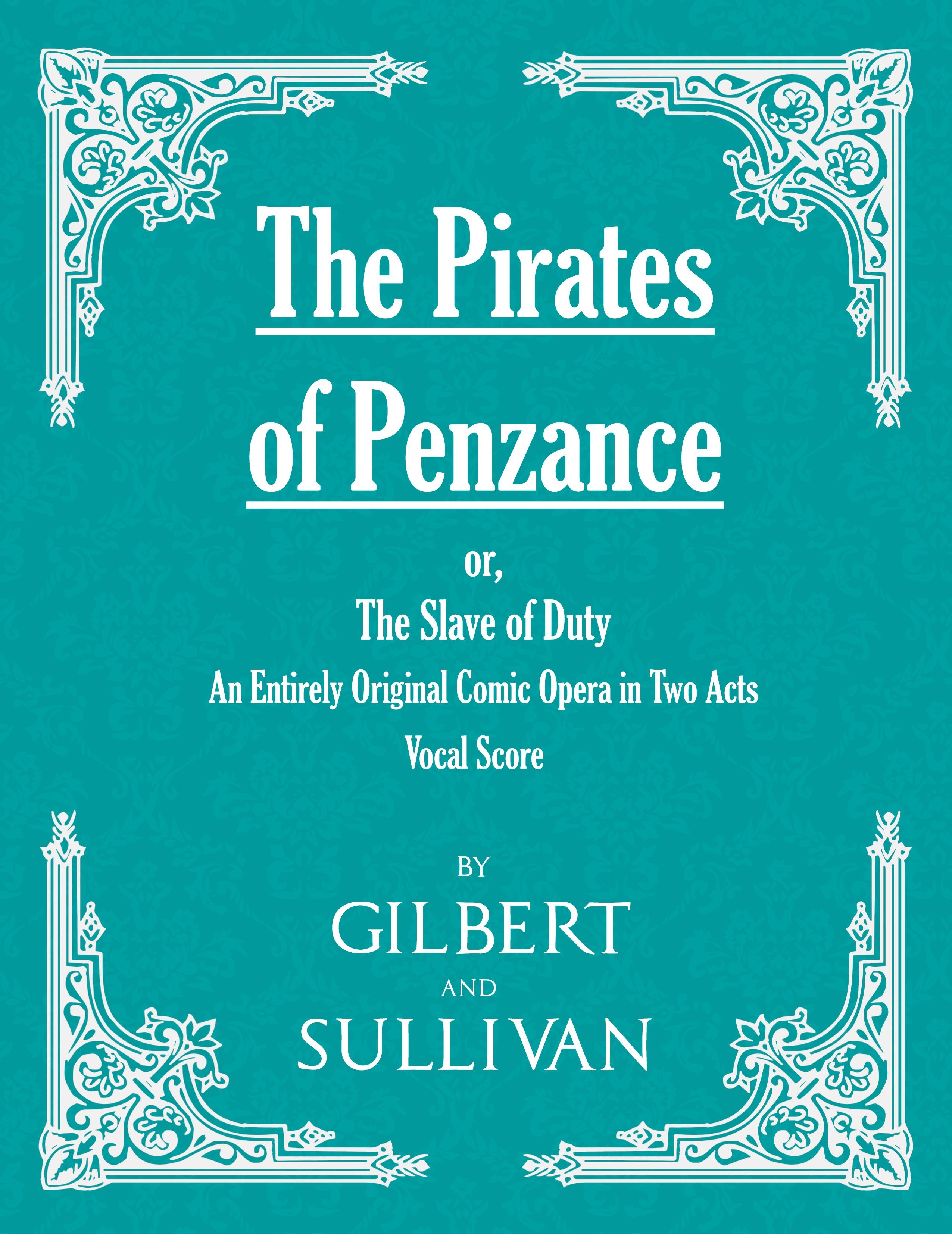 Vorderes Coverbild The Pirates of Penzance; or, The Slave of Duty - An Entirely Original Comic Opera in Two Acts (Vocal Score)