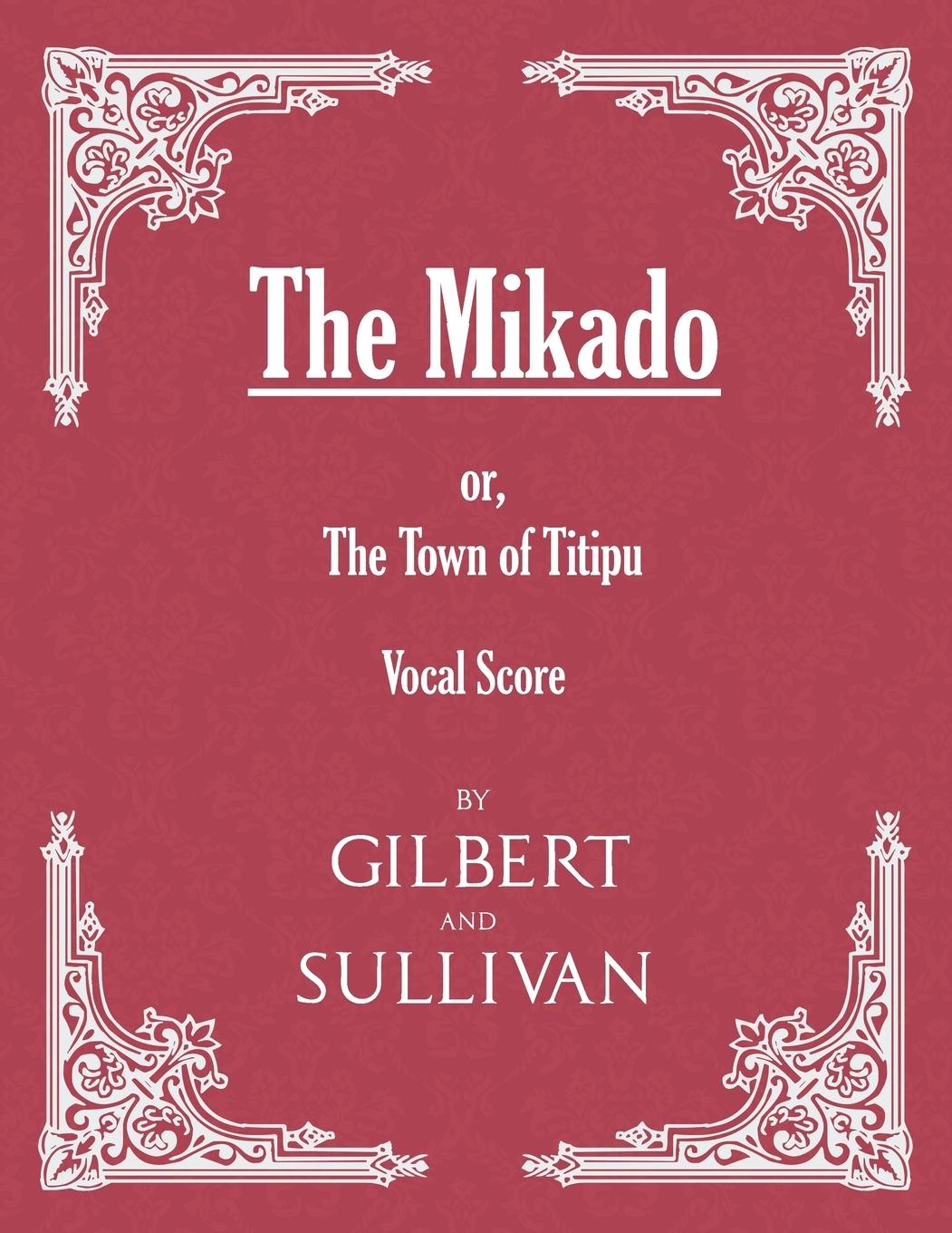 Vorderes Coverbild The Mikado; or, The Town of Titipu (Vocal Score)