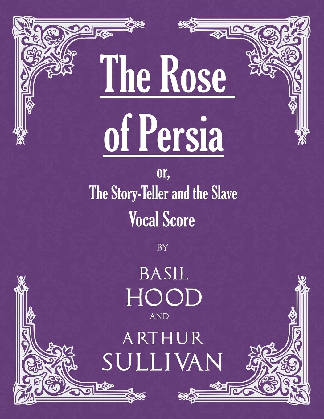 Vorderes Coverbild The Rose of Persia; or, The Story-Teller and the Slave (Vocal Score)