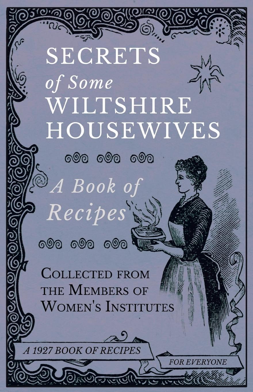 Vorderes Coverbild Secrets of Some Wiltshire Housewives - A Book of Recipes Collected from the Members of Women's Institutes