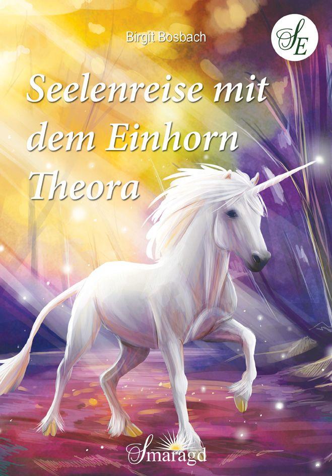 Vorderes Coverbild Seelenreise mit dem Einhorn Theora