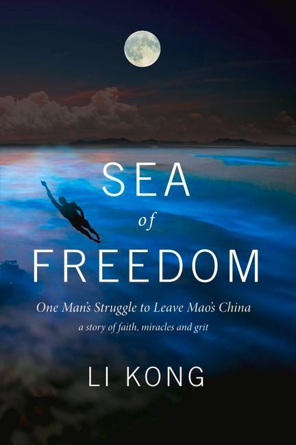 Vorderes Coverbild Sea of Freedom: One Man's Struggle to Leave Mao's China Volume 1