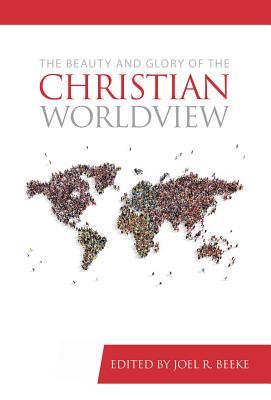 Vorderes Coverbild The Beauty and Glory of the Christian Worldview
