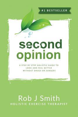 Vorderes Coverbild Second Opinion: A Step by Step Holistic Guide to Look and Feel Better Without Drugs or Surgery
