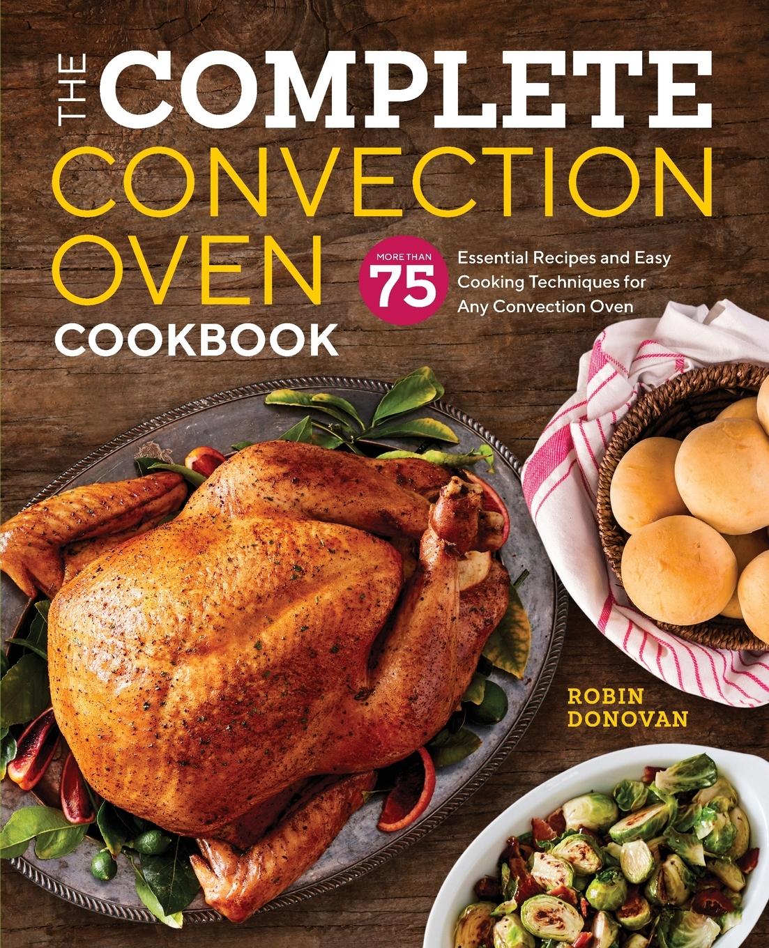 Vorderes Coverbild The Complete Convection Oven Cookbook